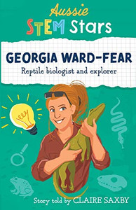 Aussie Stem Star: Georgia Ward-Fear : Reptile Biologist and Explorer