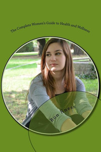 The Complete Women's Guide to Health and Wellness