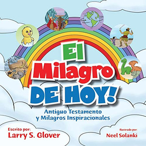 El Milagro de Hoy! : Milagros Del Antiguo Testamento y Motivacionales