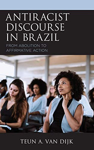 Antiracist Discourse in Brazil : From Abolition to Affirmative Action Antiracist Discourse in Brazil : From Abolition to Affirmative Action