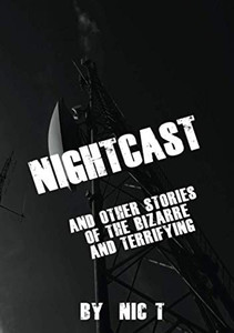 Nightcast & Other Stories of The Bizzare & Terrifying REDVISED EDITION Nightcast & Other Stories of The Bizzare & Terrifying REDVISED EDITION