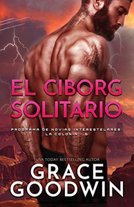 El Ciborg Solitario : Programa de Novias Interestelares - 9781795919487 El Ciborg Solitario : Programa de Novias Interestelares - 9781795919487