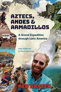 Aztecs, Andes and Armadillos : A Grand Expedition Through Latin America