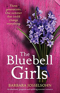 The Bluebell Girls: An Absolutely Gorgeous and Uplifting Summer Romance The Bluebell Girls: An Absolutely Gorgeous and Uplifting Summer Romance