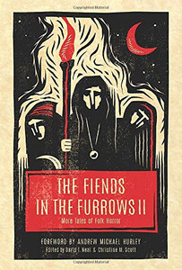 The Fiends in the Furrows II : More Tales of Folk Horror - 9781944286217 The Fiends in the Furrows II : More Tales of Folk Horror - 9781944286217