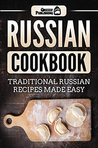 Russian Cookbook : Traditional Russian Recipes Made Easy - 9781952395420