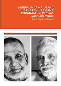 MURUGANAR y RAMANA MAHARSHI : RAMANA PURANAM (Sri Ramana Sannidhi Murai) MURUGANAR y RAMANA MAHARSHI : RAMANA PURANAM (Sri Ramana Sannidhi Murai)