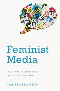 Feminist Media : From the Second Wave to the Digital Age - 9781786610416