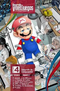 Desarrollo de Videojuegos. Un enfoque PrÃ¡ctico.: Volumen 4. Desarrollo de Componentes