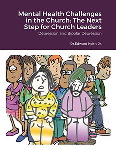 Mental Health Challenges in the Church : The Next Step for Church Leaders