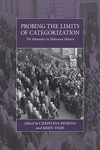 Probing the Limits of Categorization : The Bystander in Holocaust History