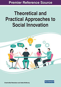 Theoretical and Practical Approaches to Social Innovation - 9781799866268 Theoretical and Practical Approaches to Social Innovation - 9781799866268