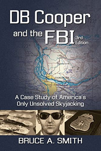 DB COOPER and the FBI : A Case Study of America's Only Unsolved Skyjacking