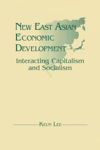 New East Asian Economic Development: The Interaction of Capitalism and Socialism: The Interaction of Capitalism and Socialism