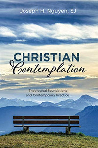Christian Contemplation : Theological Foundations and Contemporary Practice