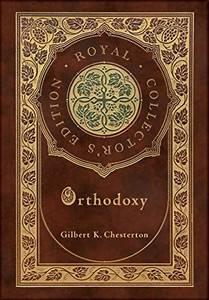Orthodoxy (Royal Collector's Edition) (Case Laminate Hardcover with Jacket) Orthodoxy (Royal Collector's Edition) (Case Laminate Hardcover with Jacket)