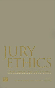 Jury Ethics: Juror Conduct and Jury Dynamics