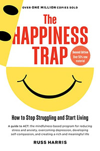 The Happiness Trap : How to Stop Struggling and Start Living - 9781645471165