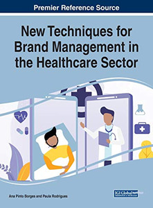 New Techniques for Brand Management in the Healthcare Sector - 9781799830344 New Techniques for Brand Management in the Healthcare Sector - 9781799830344