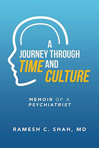 A Journey Through Time and Culture : Memoir of a Psychiatrist - 9781796095678 A Journey Through Time and Culture : Memoir of a Psychiatrist - 9781796095678