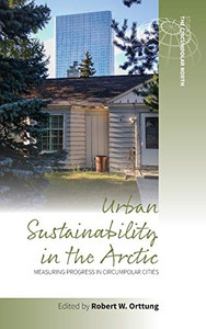 Urban Sustainability in the Arctic : Measuring Progress in Circumpolar Cities
