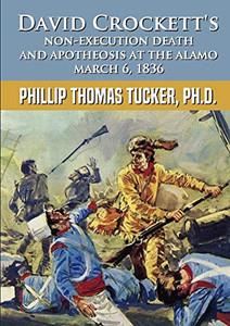 David Crockett's Non-Execution Death and Apotheosis at the Alamo March 6, 1836 David Crockett's Non-Execution Death and Apotheosis at the Alamo March 6, 1836