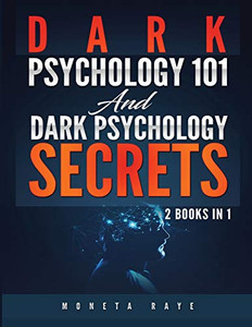 Dark Psychology 101 AND Dark Psychology Secrets : 2 Books IN 1! - 9781951764562 Dark Psychology 101 AND Dark Psychology Secrets : 2 Books IN 1! - 9781951764562