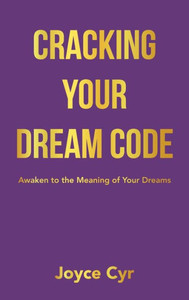 Cracking Your Dream Code: Awaken to the Meaning of Your Dreams