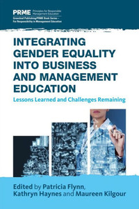 Integrating Gender Equality Into Business and Management Education: Lessons Learned and Challenges Remaining