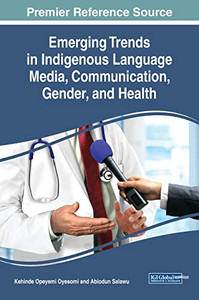 Emerging Trends in Indigenous Language Media, Communication, Gender, and Health Emerging Trends in Indigenous Language Media, Communication, Gender, and Health