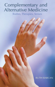 Complementary and Alternative Medicine: Bodies, Therapies, Senses