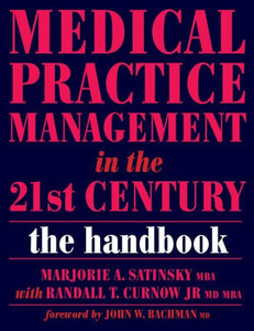 Medical Practice Management in the 21st Century: The Handbook