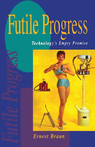 Futile Progress: Technology's empty promise