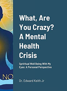 What, Are You Crazy? A Mental Health Crisis : Yoga, Meditation, Attending Church