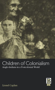 Children of Colonialism: Anglo-Indians in a Postcolonial World
