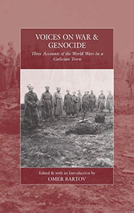 Voices on War and Genocide : Three Accounts of the World Wars in a Galician Town