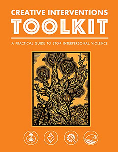 Creative Interventions Toolkit : A Practical Guide to Stop Interpersonal Violence
