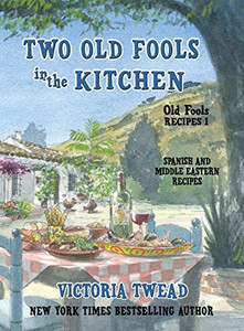 Two Old Fools in the Kitchen : Spanish and Middle Eastern Recipes - 9781922476258