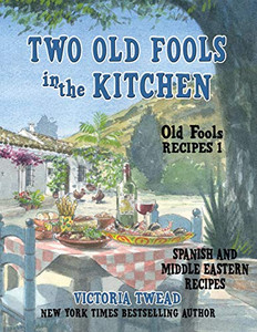 Two Old Fools in the Kitchen : Spanish and Middle Eastern Recipes - 9781922476265