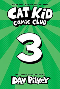 Cat Kid Comic Club #3: a Graphic Novel: from the Creator of Dog Man - 9781338801958