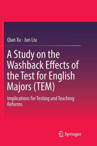 A Study on the Washback Effects of the Test for English Majors (Tem): Implications for Testing and Teaching Reforms