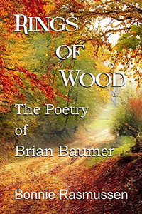 Rings of Wood: The Poetry of Brian Baumer
