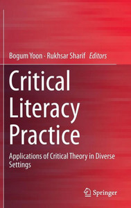 Critical Literacy Practice: Applications of Critical Theory in Diverse Settings