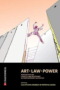 Art, Law, Power : Perspectives on Legality and Resistance in Contemporary Aesthetics