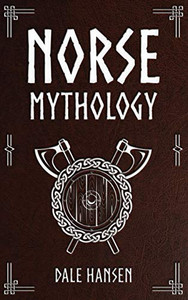 Norse Mythology : Tales of Norse Gods, Heroes, Beliefs, Rituals and the Viking Legacy Norse Mythology : Tales of Norse Gods, Heroes, Beliefs, Rituals and the Viking Legacy