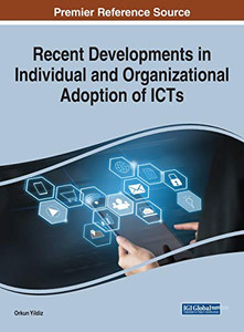 Recent Developments in Individual and Organizational Adoption of ICTs - 9781799830450 Recent Developments in Individual and Organizational Adoption of ICTs - 9781799830450