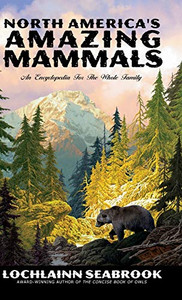 North America's Amazing Mammals : An Encyclopedia for the Whole Family - 9781943737789