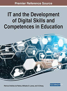 IT and the Development of Digital Skills and Competencies in Education - 9781799849728 IT and the Development of Digital Skills and Competencies in Education - 9781799849728