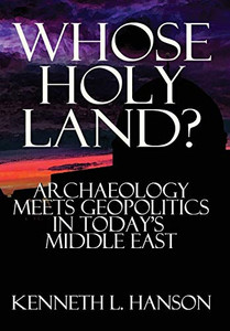 Whose Holy Land? : Archaeology Meets Geopolitics in Today's Middle East - 9781943003396 Whose Holy Land? : Archaeology Meets Geopolitics in Today's Middle East - 9781943003396