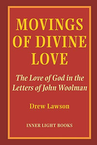 Movings of Divine Love : The Love of God in the Letters of John Woolman - 9781734630046 Movings of Divine Love : The Love of God in the Letters of John Woolman - 9781734630046